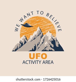 Vector banner on the theme of alien invasion with the words We want to believe, UFO activity area. Decorative emblem with a flying saucer hovering over the mountains against the big yellow sun