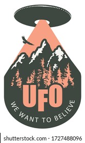 Vector banner on the theme of an alien invasion with the words UFO we want to believe. Decorative emblem with a big flying saucer hanging over the forest and mountains.