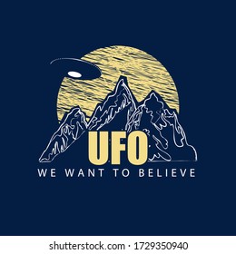 Vector banner on the theme of alien invasion with the words UFO, We want to believe. Decorative emblem with a flying saucer hovering over the mountains against the big yellow moon