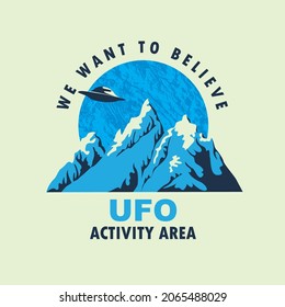 Vector banner on the theme of alien invasion with the words UFO activity area, We want to believe. Decorative emblem with a flying saucer hovering over the mountains against the big blue planet