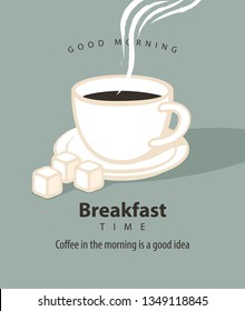 Vector banner on the theme of Breakfast time with cup of hot coffee and sugar pieces, with text on the grey background in retro style