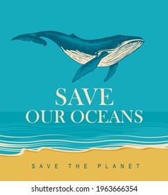 Vector banner on the theme of environmental protection with the words Save our oceans. Eco poster concept with a big hand-drawn whale on the background of seascape