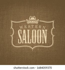 Vector banner on the theme of Wild West with cowboy hat and words Western saloon. Decorative illustration with western saloon logo on burlap background.