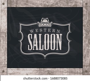 Vector banner on the theme of the Wild West with a cowboy hat and the words Western saloon. Decorative illustration in a wooden frame with the logo of the Western saloon, drawing chalk on a blackboard