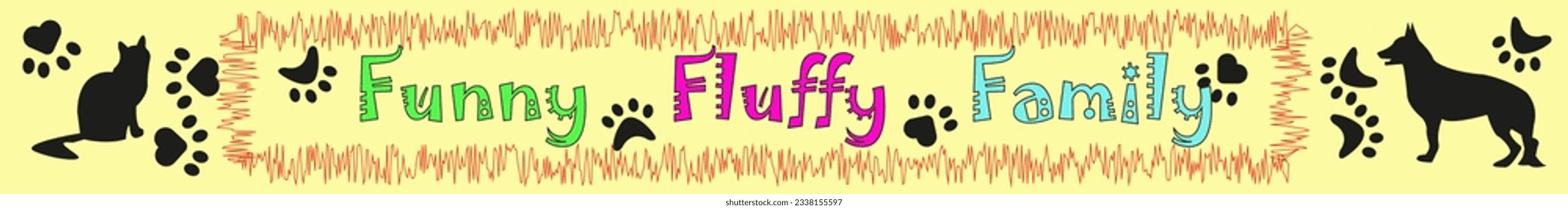 Vector banner for pet shops with lettering  - funny fluffy family. Banner for animal shop. Paw print, Cat and dog silhouettes. Fluffy frame