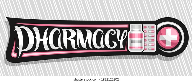 Vektorbanner für Pharmacy, schwarz dekorative Zeichenbrett mit einzigartiger Pinselschrift für Wortapotheke und Symbol für Arzneimittelhändler im roten Kreis, Tablettenbehältnis und Antibiotikarexpack auf grauem Hintergrund.