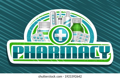 Vector banner for Pharmacy, white decorative sign board with unique lettering for word pharmacy and drug store symbol plus in circle, electronic thermometer and pharmacy products on green background.