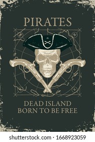 Vector banner with Pirate skull in cocked hat, pistols, old map and words Dead Island, Born to be free. Hand-drawn illustration on the black background in vintage style