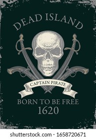 Cartel vectorial con cráneo pirata, espadas, pistolas y las palabras Isla Muerta, Nacido para ser libre. Ilustración hecha a mano sobre el tema de viajes, aventura militar y batallas sobre fondo negro