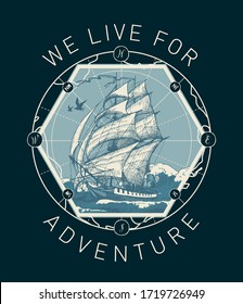 Vector banner in retro style on the theme of travel, adventure and discovery with the words We live for adventure. Hand-drawn illustration with a vintage sailing ship floating on the sea waves