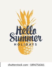 Vector banner with a ripe pineapple and a calligraphic inscription Hello Summer Holidays on a light background. Suitable for summer poster, flyer, invitation, card, t-shirt design