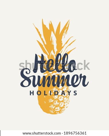 Vector banner with a ripe pineapple and a calligraphic inscription Hello Summer Holidays on a light background. Suitable for summer poster, flyer, invitation, card, t-shirt design