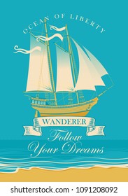 Vector banner with the sailing yacht and the inscription Follow your dreams. Illustration on the theme of travel, adventure and discovery on the background of seascape with beach and sea