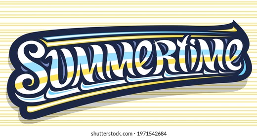 Vector banner for Summertime, greeting card with curly calligraphic font, illustration of decorative art design waves, summer time concept with swirly hand written word summertime on yellow background