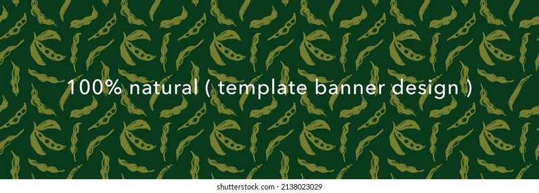 Vector banner template with Soybean pattern seamless. Hand-drawn soy bean ornament for packaging for Soy vegetable oil, soy milk, tofu, vegan protein label. Sport food concept. Soybeans background.