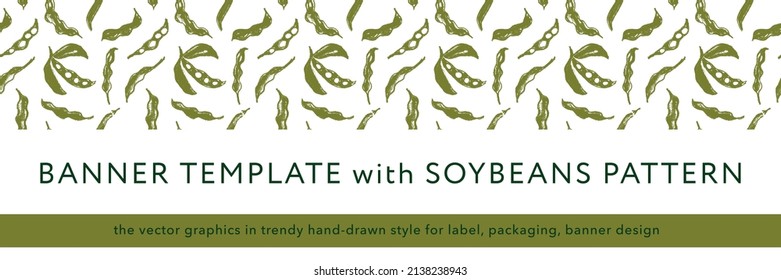 Vector banner template with Soybean pattern seamless. Hand-drawn soy bean ornament for packaging for Soy vegetable oil, soy milk, tofu, vegan protein label. Sport food concept. Soybeans background.