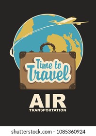 Vector banner with a travel suitcase and passenger plane against the backdrop of planet Earth. Air transportation. Calligraphic inscription Time to travel