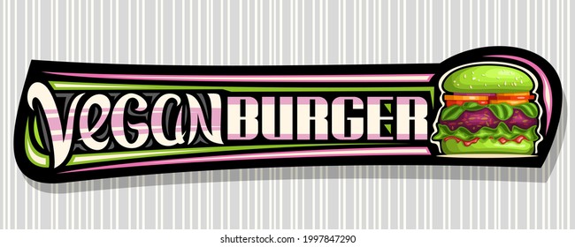 Vector banner for Vegan Burger, horizontal sign board with illustration of burger with grilled red patty and veggies in green bun, decorative voucher with unique brush lettering for words vegan burger