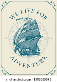 Vector banner with the vintage hand-drawn sailing yacht and the words We live for adventure. Illustration on the theme of travel, adventure and discovery on the background of wind rose