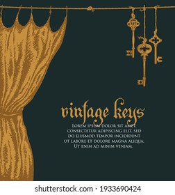 Vector banner with vintage keys, curtain, inscription and place for text on a black background. Illustration in retro style with hand-drawn golden portiere and old keys hanging on a rope