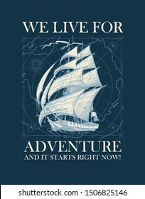 Vector banner with the vintage sailing yacht and the words We live for adventure. Illustration on the theme of travel, adventure and discovery on the background of old map