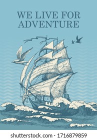 Cartel vectorial con un vintage velero flotando en las olas del mar y las palabras Vivimos por la aventura. Ilustración a mano en estilo retro sobre el tema de viajes, aventura y descubrimiento