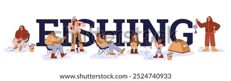 Vector banner with the word fishing showing characters in different poses during ice fishing. Winter scene with amateur fishermen catching fish. Flat cartoon illustration on isolated background.