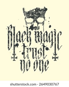 Vector banner with words Black magic trust no one in gothic font with upside down crosses, human skull in grunge style. Symbol of satanism, witchcraft. T-shirt design, music cover, poster. No ai