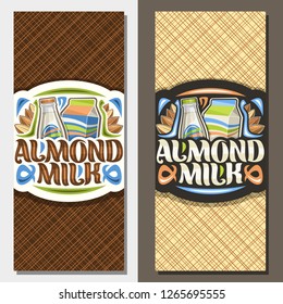 Vector banners for Almond Milk, templates with illustration of full bottle and cardboard box of diet milk, whole and half dried nuts, lettering for words almond milk, leaflets for vegan grocery store.