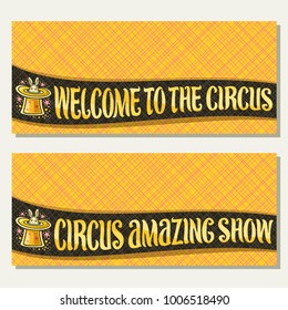 Vector banners for Circus, original brush font for title circus amazing show and welcome to the circus, 2 tickets for cirque performance with rabbit in magic top hat on yellow abstract background.