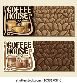 Vector banners for Coffee House with copy space, original brush typeface for title word coffee house, set of take away cup, glass of irish coffee and brown porcelain cup on background of coffee beans.