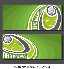 Vector banners for Field Hockey game: field hockey ball flying on curve trajectory above court, 2 template tickets to sporting tournament with empty field for title text on green abstract background.