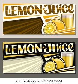 Vector banners for Lemon Juice with copyspace, horizontal layouts with illustration of fruit drink in glass, 2 cartoon lemons and unique brush lettering for words lemon juice on striped background.