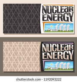 Vector banners for Nuclear Energy with copy space, leaflet with innovation atomic power station, original lettering for words nuclear energy, illustration of atomic power plant on blue sky background.