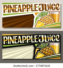 Vector banners for Pineapple Juice with copyspace, horizontal layouts with illustration of fruit drink in glass, cartoon pineapples and unique lettering for words pineapple juice on striped background