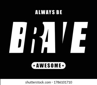 Vector - Be Brave Awesome - lema para diseño de camisetas. Gráficos de tipografía para camisetas con silueta de texto blanco y negro y efecto de solapamiento. Papel impreso. Ilustración vectorial.