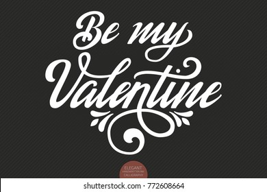 Vector Be my Valentine text. Valentine s typography. Elegant modern handwritten calligraphy. Vector Ink illustration. For cards, invitations, prints etc.