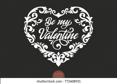 Vector Be my Valentine text decorated with ornamental heart. Valentine s typography in heart shaped frame. Elegant modern handwritten calligraphy. Ink illustration. For cards, invitations, prints etc.