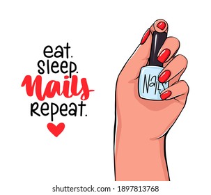 Vector Beautiful female hands holds nail polish bottle. Handwritten lettering about nails and manicure. Inspiration quote for beauty salon, print, decorative card. Eat sleep nails repeat.