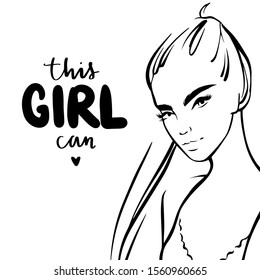 Vector beautiful girl portrait in sketch style and inscription This girl can. Feminist poster. Hand drawn activists slogan. Young women. Line art. Black and white.