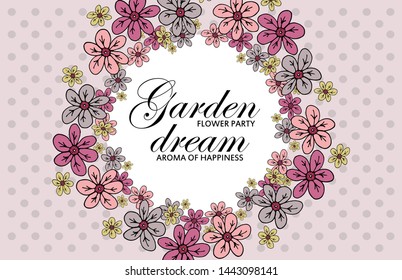 Vector beautiful greeting card with flowers. Hand drawn illustration of wreath of flowers with the inscription. Garden dream. Text. Flower party. Aroma of happiness. 2