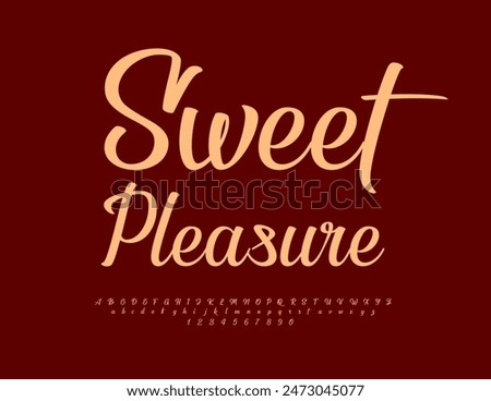 Vector beautiful label Sweet Pleasure. Stylish Calligraphic Font. Trendy Alphabet Letters and Numbers set.
