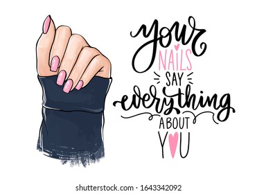 Vector Beautiful woman hands with pink nail polish. Handwritten lettering about nails and manicure. Inspiration quote for beauty salon, print, decorative card.