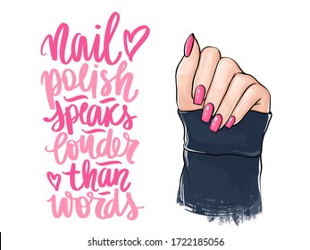 Vector Beautiful woman hands with pink nail polish. Handwritten lettering about nails and manicure. Inspiration quote for beauty salon, print, decorative card. Nail polish speaks louder than words.