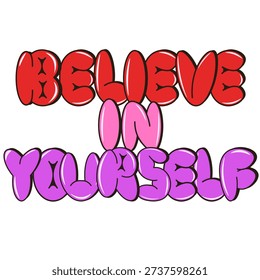 Vector Believe in Yourself Bubble message isolated transparent background. Playful cartoon motivation text template design. Perfect girly room wall decor. EPS 10