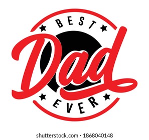 Vector- Best dad ever. Fathers day greeting. Modern typography circular design template for sticker, poster, banner, gift card, t shirt, print, label, badge. Retro vintage style.vector illustration