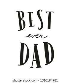 Vector Best Dad Ever lettering poster. Best dad design, father’s day poster, greeting card, advertising template