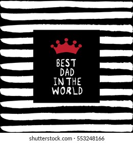 Vector Best Dad in the World phrase with a hand drawn crown. Congratulations card. Holiday poster template with paint texture.
Vector illustration to Father's day.
