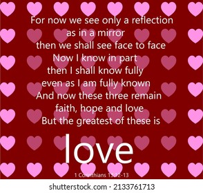 Vector: Bible text: for now we see only a reflection as in a mirror.....the greatest is LOVE 1 Corinthians 13:12, made with a seamless pink heart background