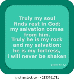 Vector: Bible text: Truly my soul finds rest in God.... Psalms 62: 1,2, with a green background